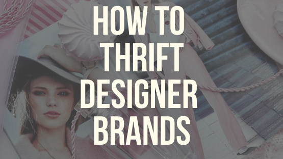 How To Thrift Designer Brands